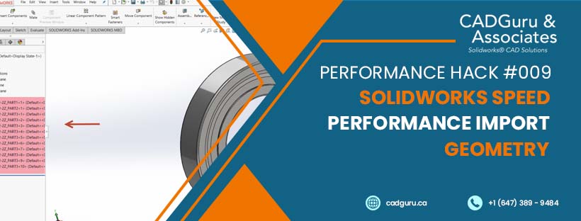 Performance Hack #009 : Solidworks Speed Performance : Import Geometry