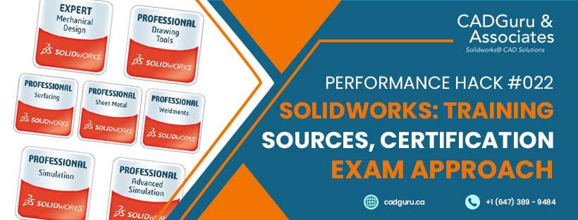 Performance Hack #022 : SolidWorks : Training Sources, Certification Exam Approach